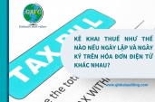 Hướng dẫn kê khai và xử lý hóa đơn điện tử có ngày lập và ngày ký khác nhau